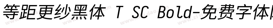 等距更纱黑体 T SC Bold字体转换